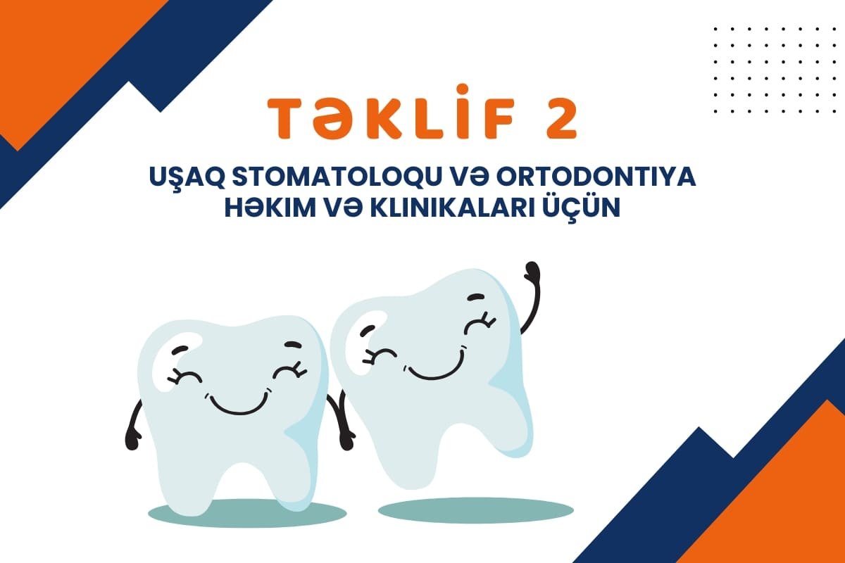 Uşaq stomatoloqu və Ortodontiya həkim və klinikaları üçün təklif